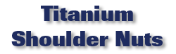 Titanium Shoulder Nuts