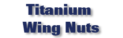 Titanium Wing Nuts